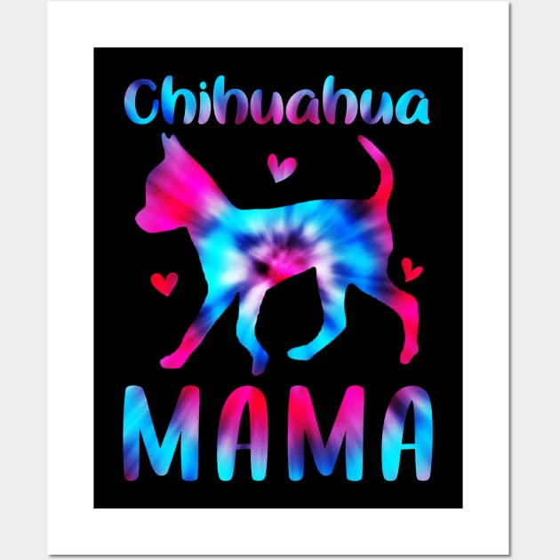 Chihuahua Mama Tie Dye Funny Dog Mom Chihuahua Lovers Gift Wall Art by Maica